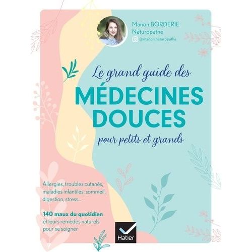 Le Grand Guide Des Mdecines Douces Pour Petits Et Grands   de Borderie Manon  Format Grand Format 