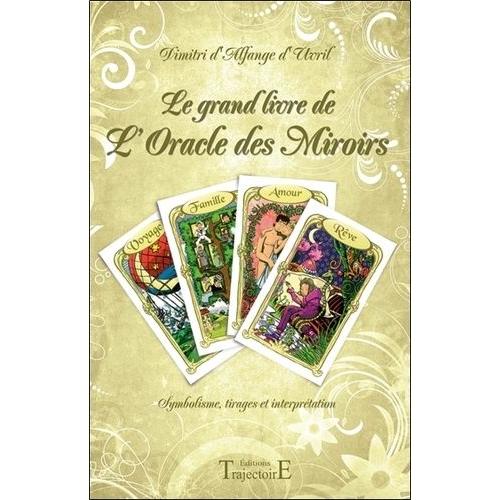 Le Grand Livre De L'oracle Des Miroirs - Symbolisme, Tirages Et Interprtation   de Uvril Dimitri d'Alfange  Format Broch 