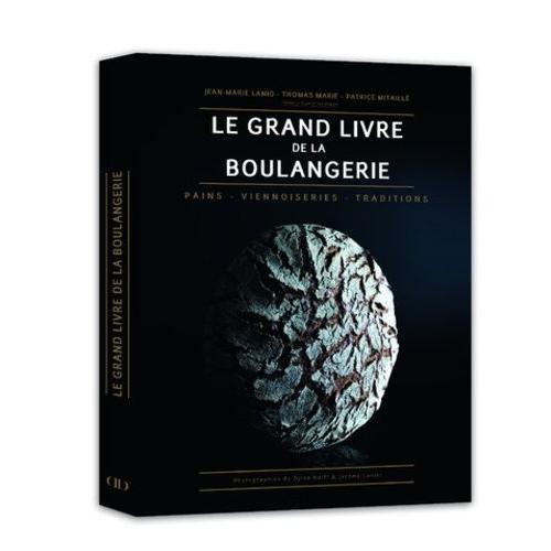 Le Grand Livre De La Boulangerie - Pain - Viennoiseries - Traditions ...