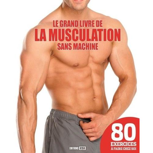 Le Grand Livre De La Musculation Sans Machine    Format Reli 