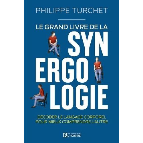 Le Grand Livre De La Synergologie - Dcoder Le Langage Corporel Pour Mieux Comprendre L'autre    Format Grand Format 