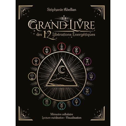 Le Grand Livre Des 12 Librations nergtiques - Mmoires Cellulaires, Lecture Mditative, Visualisation   de Abellan Stphanie 