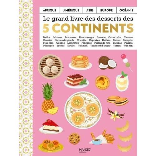 Le Grand Livre Des Desserts Des 5 Continents   de Ahumada Mercedes  Format Beau livre 