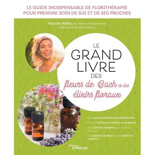 Le Grand Livre Des Fleurs De Bach Et Autres lixirs Floraux - Le Guide Indispensable De Florithrapie Pour Prendre Soin De Soi Et De Ses Proches    Format Beau livre 