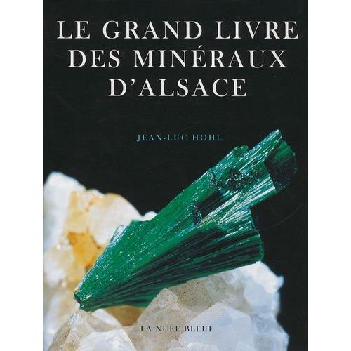 Le Grand Livre Des Minraux D'alsace   de Hohl Jean-Luc  Format Beau livre 