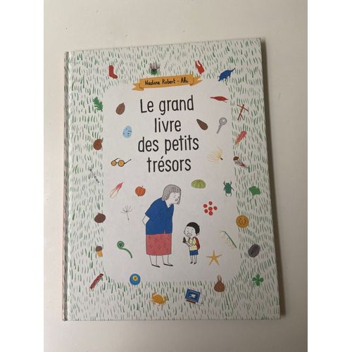 Le Grand Livre Des Petits Trsors Par Nadine Robert Et Aki - Edition Canadienne Du 1er Trimestre 2015 / Comme Des Gants - 9782924332115   