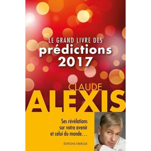 Le Grand Livre Des Prdictions   de Alexis Claude  Format Beau livre 
