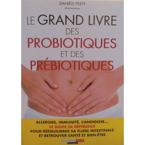 Le Grand Livre Des Probiotiques Et Des Prbiotiques   de Danile Festy  Format Broch 