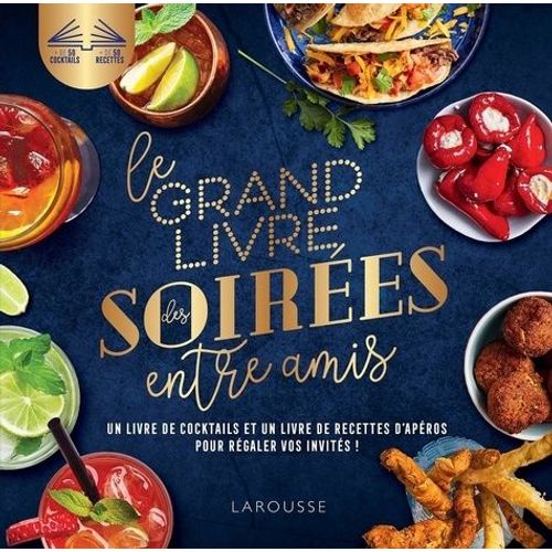 Le Grand Livre Des Soires Entre Amis - Un Livre De Cocktails Et Un Livre De Recettes D'apros Pour Rgaler Vos Invits !    Format Grand Format 