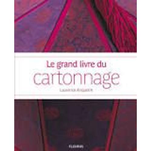 Le Grand Livre Du Cartonnage   de Laurence Anquetin  Format Beau livre 