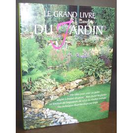 Le Grand Livre Du Jardin Des Id Es Pour Cr Er Un Jardin Adapt Chaque Situation Bien