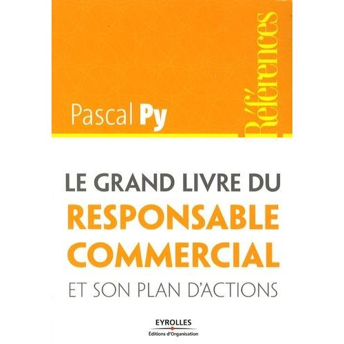 Le Grand Livre Du Responsable Commercial Et Son Plan D'actions   de Py Pascal  Format Broch 