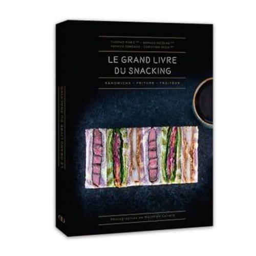 Le Grand Livre Du Snacking - Sandwichs - Friture - Traiteur   de Arnaud Nicolas