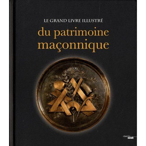 Le Grand Livre Illustr Du Patrimoine Maonnique   de Marcos Ludovic  Format Broch 