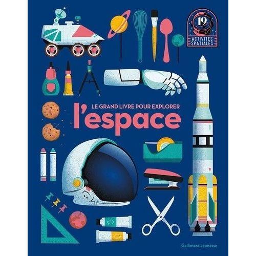 Le Grand Livre Pour Explorer L'espace - 19 Activits Spatiales   de Collectif  Format Album 