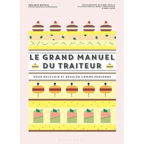 Le Grand Manuel Du Traiteur - Pour Recevoir Et Rgaler Comme Personne   de Dupuis Mlanie  Format Beau livre 