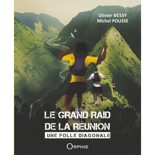 Le Grand Raid De La Runion - Une Folle Diagonale   de Bessy Olivier  Format Beau livre 