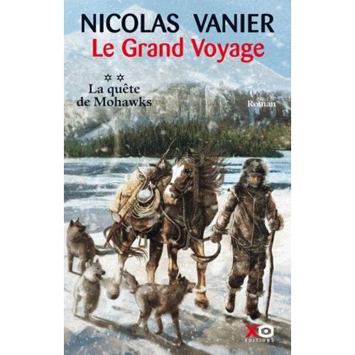 Le Grand Voyage Tome 2 - La Qute De Mohawks   de nicolas vanier  Format Beau livre 