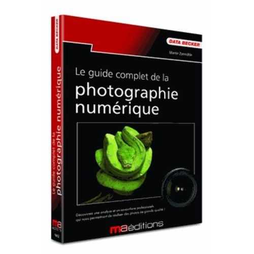 Le Guide Complet De La Photo Numrique    Format Reli 