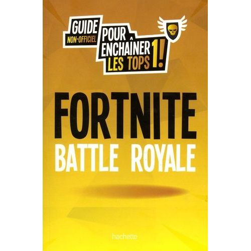 Fortnite Battle Royale - Guide Non-Officiel Pour Enchaner Les Tops 1 !    Format Beau livre 