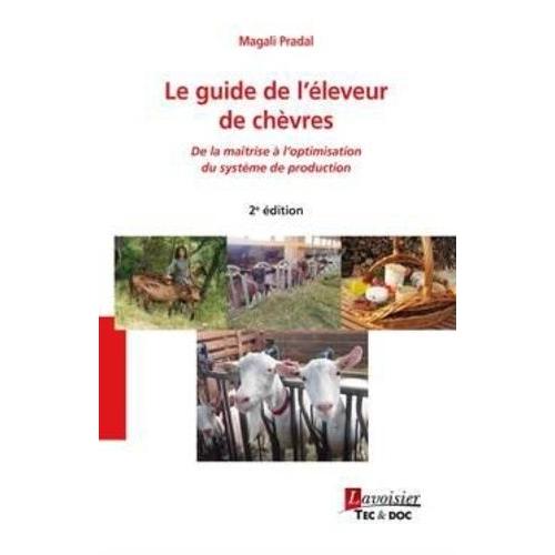 Le Guide De L'leveur De Chvres - De La Matrise  L'optimisation Du Systme De Production   de Pradal Magali  Format Beau livre 