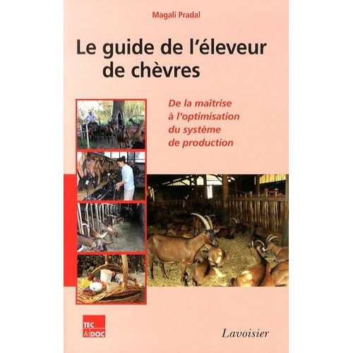 Le Guide De L'leveur De Chvres - De La Matrise  L'optimisation Du Systme De Production    Format Broch 