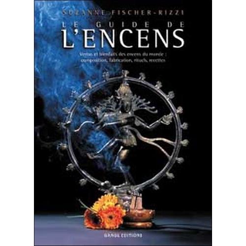 Le Guide De L'encens - Vertus Et Bienfants Des Encens Du Monde   de Fischer-Rizzi Suzanne  Format Broch 