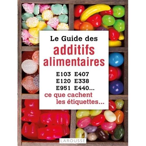 Le Guide Des Additifs Alimentaires - Ce Que Cachent Les tiquettes   de Frly Rachel  Format Poche 