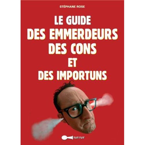 Le Guide Des Emmerdeurs, Des Cons Et Des Importuns  