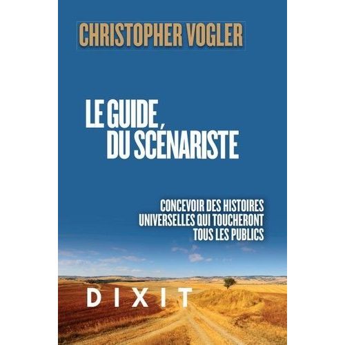 Le Guide Du Scnariste - La Force D'inspiration De La Mythologie Pour Concevoir Des Histoires Universelles Qui Toucheront Tous Les Publics    Format Grand Format 