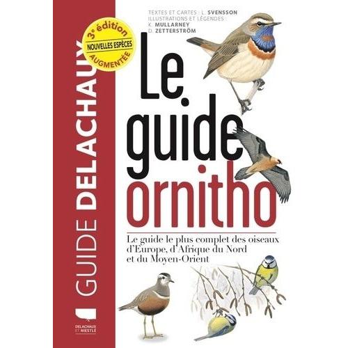 Le Guide Ornitho - Le Guide Le Plus Complet Des Oiseaux D'europe, D'afrique Du Nord Et Du Moyen-Orient   de Svensson Lars  Format Beau livre 