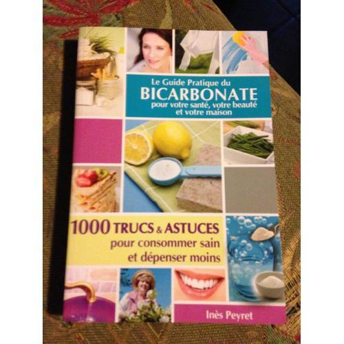 Le Guide Pratique Du Bicarbonate Pour Votre Sant, Votre Maison Et Votre Beaut   de ins peyret  Format Broch 