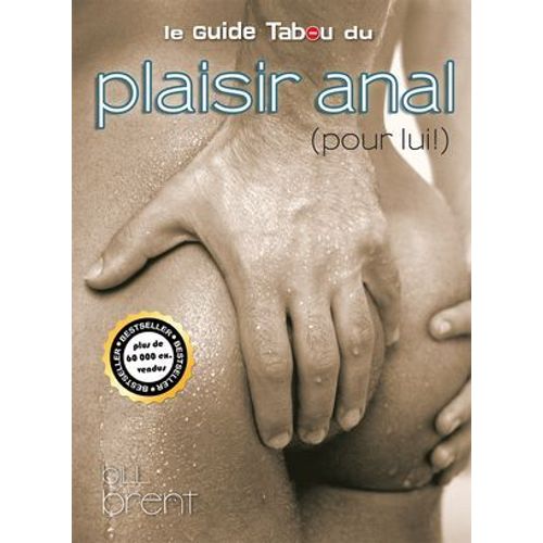 Le Guide Tabou Du Plaisir Anal (Pour Lui !)  