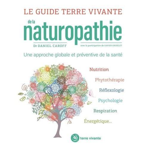 Le Guide Terre Vivante De La Naturopathie - Une Approche Globale Et Prventive De La Sant   de Caroff Daniel  Format Beau livre 