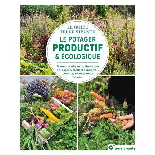 Le Potager Productif Et cologique - Bonnes Pratiques, Optimisation De L'espace, Choix Des Varits... Pour Des Rcoltes Toute L'anne    Format Grand Format 