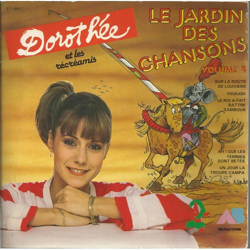 Le Jardin Des Chansons Volume 4 : Sur La Route De Louviers, Youkaidi, Le Roi A Fait Battre Tambour, Ah ! Que Les Femmes Sont Betes, Un Jour La Troupe Campa - Dorothe Et Les Rcramis