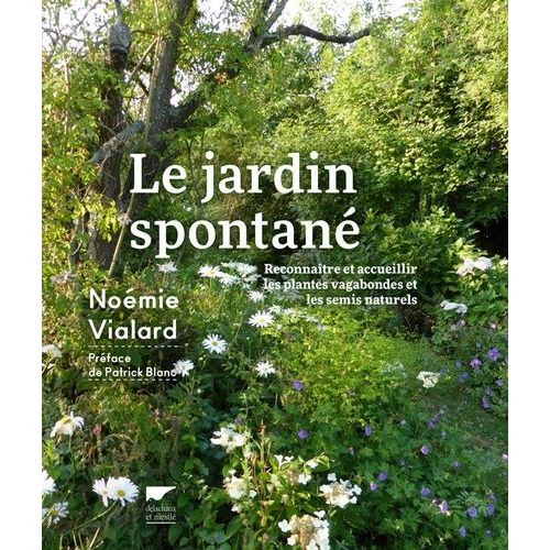 Le Jardin Spontan - Reconnatre Et Accueillir Les Plantes Vagabondes Et Les Semis Naturels    Format Broch 