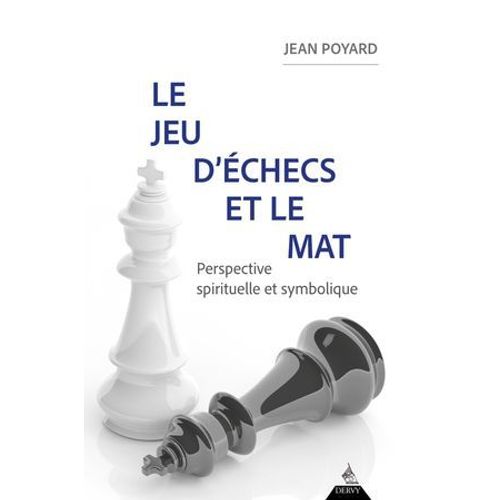 Le Jeu D'checs Et Le Mat - Perspective Spirituelle Et Symbolique  