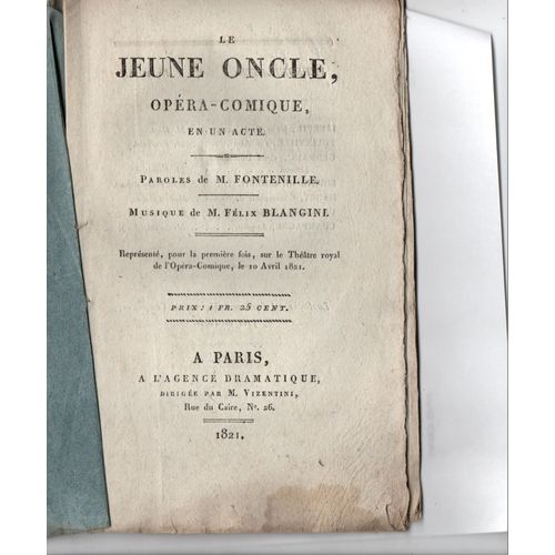 Le Jeune Oncle, Opra Comique En Un Acte, Paroles De Fontenille, Musique De Flix Blangini. Agence Dramatique De M. Vizencini, 1821   