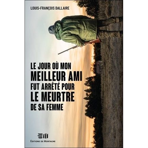 Le Jour O Mon Meilleur Ami Fut Arrt Pour Le Meurtre De Sa Femme    Format Non Precis 