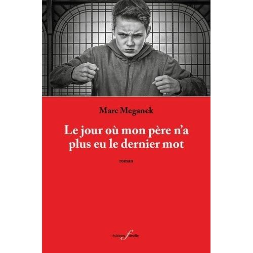 Le Jour O Mon Pre N'a Plus Eu Le Dernier Mot   de Meganck Marc  Format Beau livre 