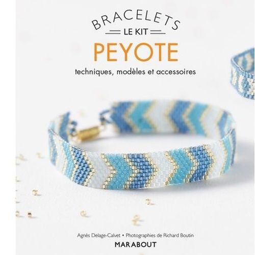 Bracelets Peyote - Techniques, Modles Et Accessoires - Avec 4 Sachets De Perles, 1 Fermoir, 1 Aiguille Et Du Fil   de agns delage-calvet  Format Broch 