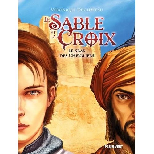 Le Krak Des Chevaliers - Tome 1 - Le Sable Et La Croix    Format Beau livre 