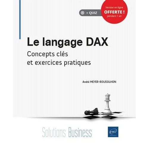 Le Langage Dax - Matrisez L?Analyse Et La Modlisation De Donnes Dans Power Bi Et Excel : Concepts Cls, Notions Avances Et Exercices Pratiques   de Meyer-Roussilhon Andr  Format Beau livre 