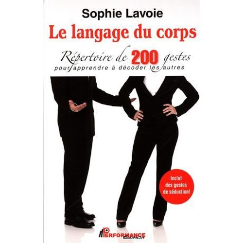 Le Langage Du Corps : Rpertoire De 200 Gestes Pour Apprendre  Dcoder Les Autres  