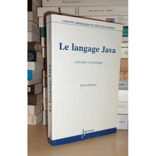 Le Langage Java : Concepts Et Pratique   de irene charon  Format Broch 