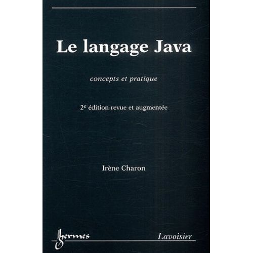 Le Langage Java - Concepts Et Pratiques, 2e Edition   de Charon-Fournier Irne  Format Broch 