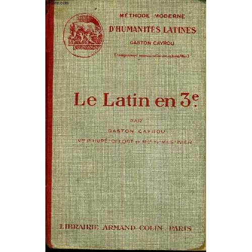 Le Latin En 3e - Methode Moderne D'humanites Latines - Gaston Cayrou   de CAYROU GASTON - P. HUPE-DELORT - P. - MESTIVIER