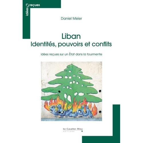 Liban : Identits, Pouvoirs Et Conflits - Ides Reues Sur Un Etat Dans La Tourmente   de Meier Daniel  Format Beau livre 
