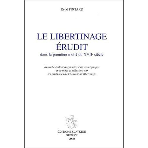 Le Libertinage Erudit Dans La Premiere Moitie Du Xviieme Siecle   de Pintard Ren  Format Broch 